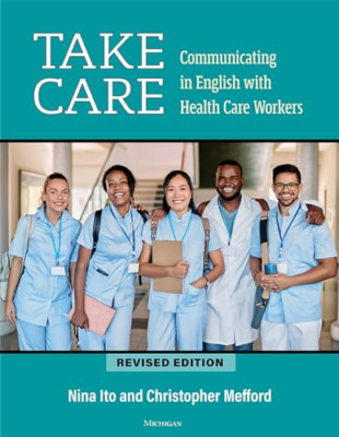 Take Care: Communicating in English with Health Care Wo - Paperback NEW Ito, Nin