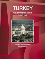 Ibpus. Com | Turkey Government System Handbook - Strategic Information And...