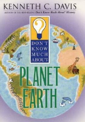 Don't Know Much About Planet Earth - Paperback By Davis, Kenneth C. - VERY GOOD