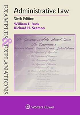 Examples & Explanations for Administrative Law (Examples & Explanations) - GOOD