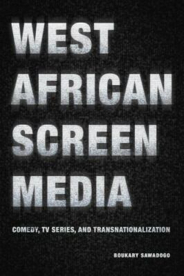 West African Screen Media: Comedy, TV Series, and Transnationalization (African 