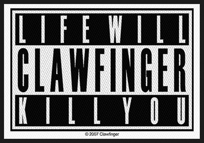 CLAWFINGER - Patch Aufnäher - Life will kill you! neu!