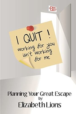 I Quit: Working For You Isn't Worki..., Lions, Elizabet