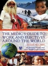 The Medic's Guide to Work and Electives around the World by