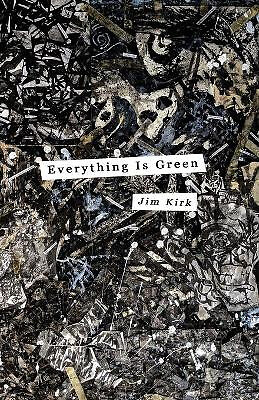 Everything Is Green By Jim Kirk - New Copy - 9780578838892