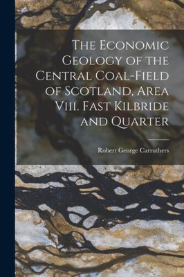 The Economic Geology of the Central Coal-Field of Scotland, Area Viii. Fast