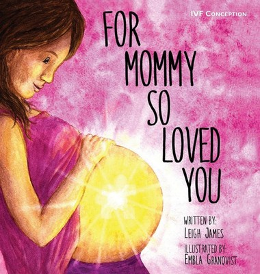 Leigh James | For Mommy So Loved You | Buch | Englisch (2017) | IVF | Gebunden