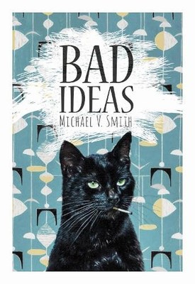 Michael V. Smith Bad Ideas (Taschenbuch)