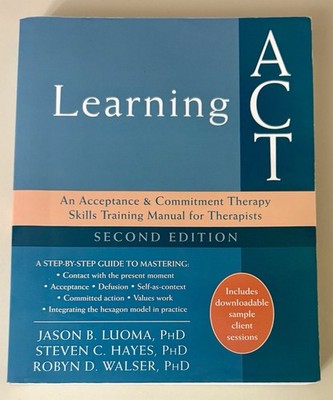 Learning ACT, 2nd Edition: An Acceptance and Commitment Therapy Skills-Training