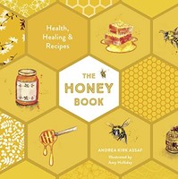 Andrea Kirk Assaf - Honey Book Health Healing Recipes - Hardback - G245Z