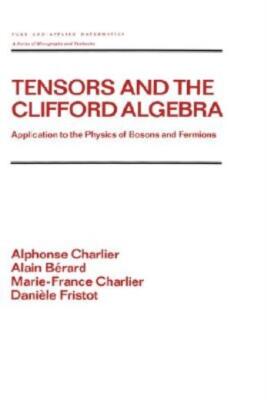 Tensors And The Clifford Algebra: Application To The Physics Of Bosons And ...
