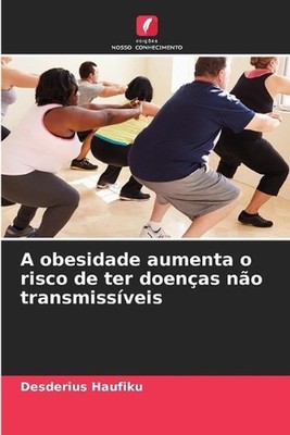 A obesidade aumenta o risco de ter doenas no transmissveis by Desderius Haufiku 