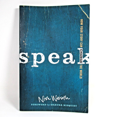 Speak How Your Story Can Change the World Nish Weiseth Christian Book