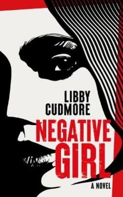 Libby Cudmore Negative Girl (Taschenbuch) (US IMPORT)