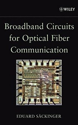BROADBAND CIRCUITS FOR OPTICAL FIBER COMMUNICATION By Eduard Säckinger *VG*