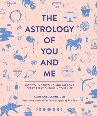The Astrology of You and Me: How to Understand and Improve Every Relationshi...