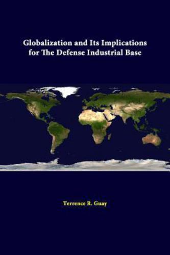 Globalization and Its Implications for the Defense Industrial Base by ...