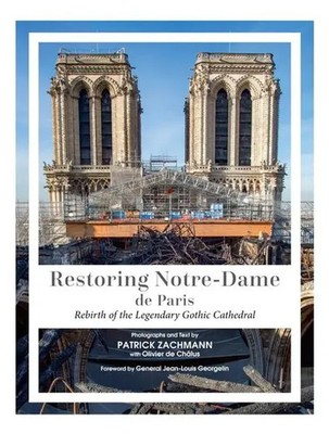 Restoring Notre-Dame de Paris Rebirth of the Legendary Gothic Cathedral Buch