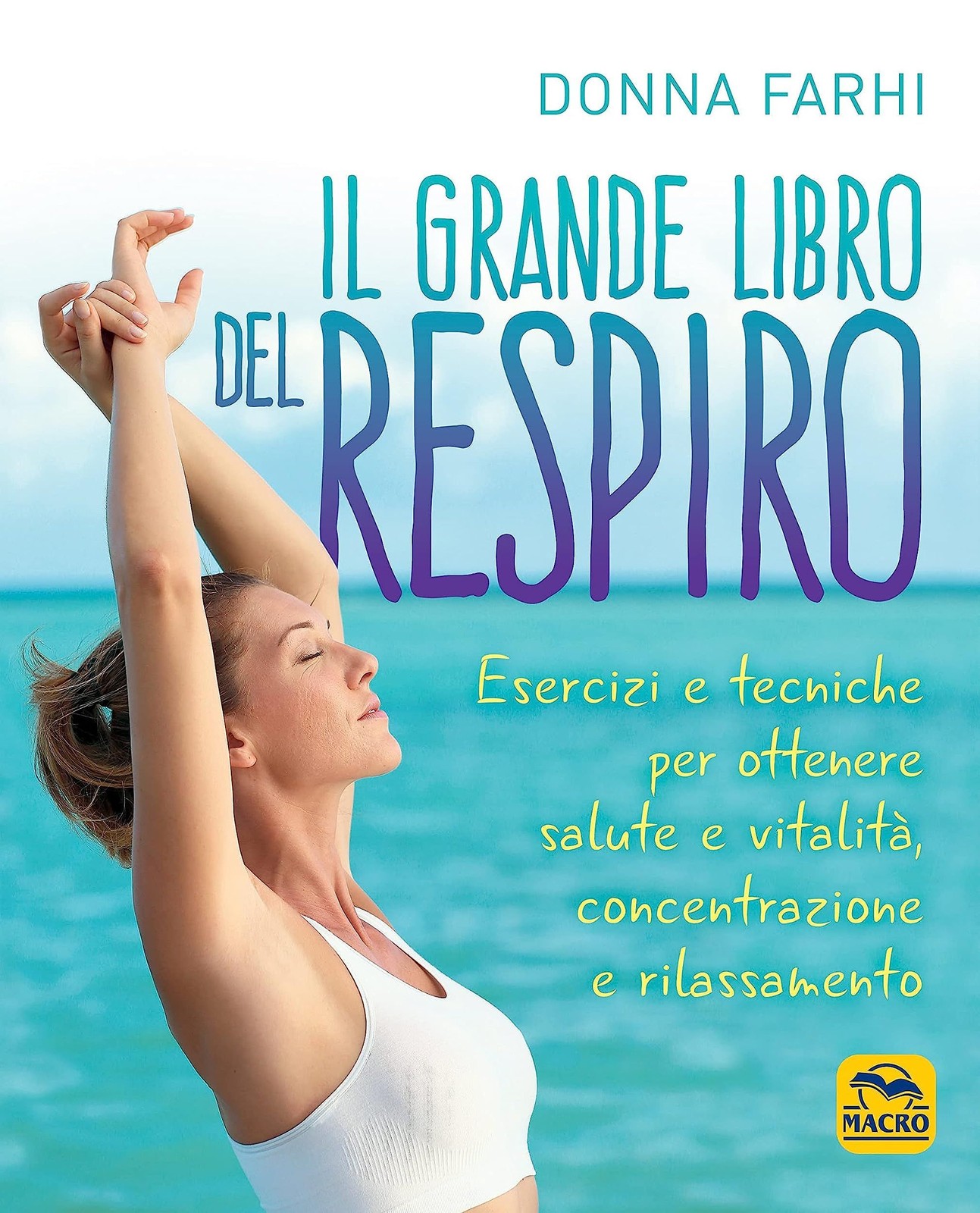 Libri Donna Farhi - Il Grande Libro Del Respiro. Esercizi E Tecniche Per Ottener - Immagine 3