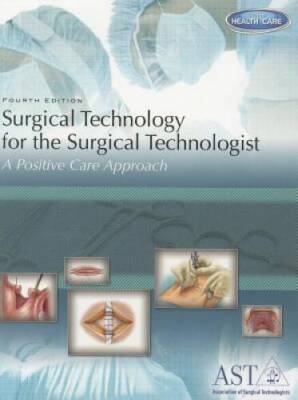 Surgical Technology for the Surgical Technologist: A Positive Care A - GOOD
