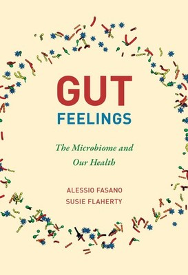 Gut Feelings: The Microbiome and Our Health, Fasano, Alessio,Flaherty, Susie, Ac