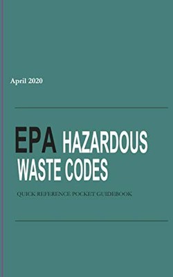 EPA Hazardous Waste Codes: Quick Reference Pocket Guidebook