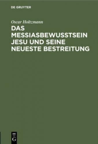 Thumbnail - Das Messiasbewußtsein Jesu Und Seine Neueste Bestreitung Vortrag 6749