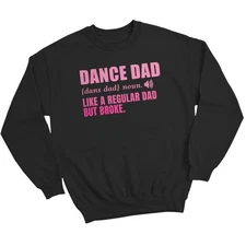 Dance Dad Family Hobby Mens Sweatshirt Like A Regular Dad But Broke