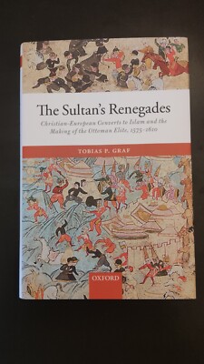 The Sultan's Renegades : Christian-European Converts to Islam and the Making of