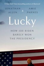 Lucky: How Joe Biden Barely Won the Presidency  hardcover Used - Good