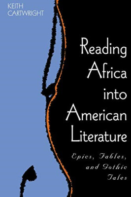 Reading Africa into American Literature: Epics, Fables, - Paperback NEW Cartwrig