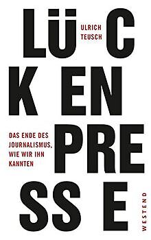 Lückenpresse: Das Ende des Journalismus, wie wir ihn kan... | Buch | Zustand gut - Bild 1 von 2