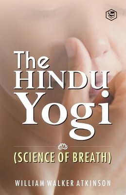 The Hindu Yogi (Science of Breath) by William Walker at Paperback Book