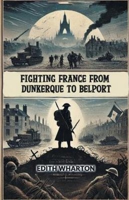 Edith Wharton Fighting France From Dunkerque To Belport (Edition2024 (Paperback)