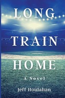 Long Train Home Jeff Houlahan Taschenbuch Kartoniert / Broschiert Englisch 2022