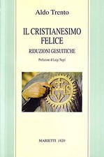Il cristianesimo felice - Aldo Trento (Casa Editrice Marietti) [2003]