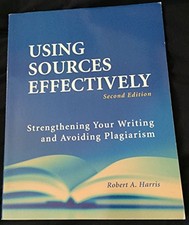Using Sources Effectively: Strengthening Your Writing and Avoidin - VERY GOOD