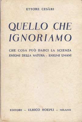 WAS WIR NICHT WISSEN Natur- und Menschrätsel von Ettore Cesari 1940 Hoepli 