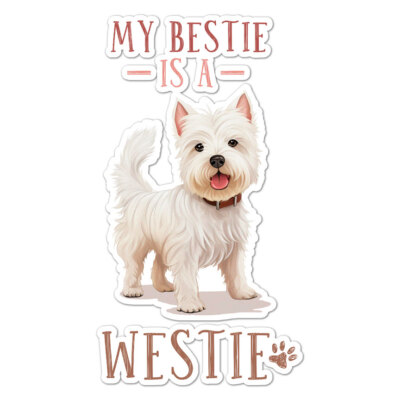 Bestie Is a Westie, Vinyl Decal Sticker, Indoor Outdoor, Sizes, #9694 