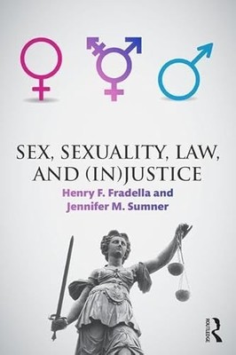 Sex, Sexuality, Law, and (In)justice by Henry Fradella 9781138852112 NEW