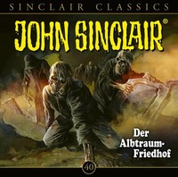 John Sinclair Classics - Der Albtraum-Friedhof,1 Audio-Cd Jason Dark Audio-Cd