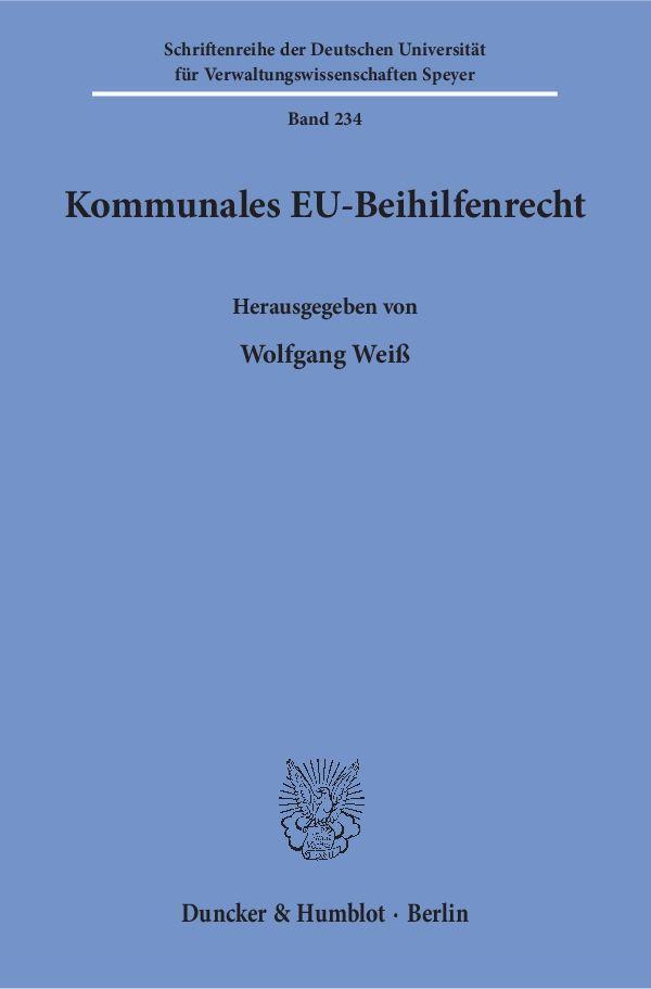 Kommunales Eu-beihilfenrecht. Wolfgang Weiß