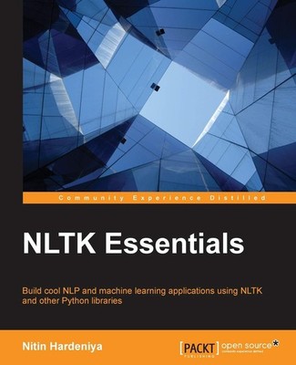 NLTK Essentials: Build cool NLP and machine learning applications using NLTK...