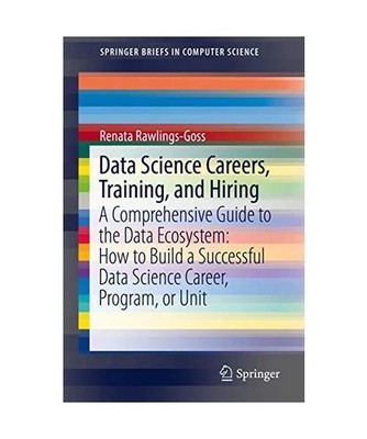 Data Science Careers, Training, and Hiring: A Comprehensive Guide to the Data Ec