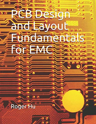 PCB Design and Layout Fundamentals for EMC - Paperback NEW Hu, Roger 01/07/2019