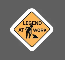 Legend At Work Sticker Sign Waterproof