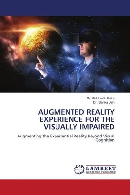 AUGMENTED REALITY EXPERIENCE FOR THE VISUALLY IMPAIRED Siddharth Kalra (u. a.)
