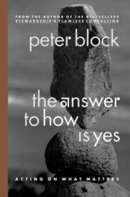 The Answer to How Is Yes: Acting on What Matters - Paperback - VERY GOOD