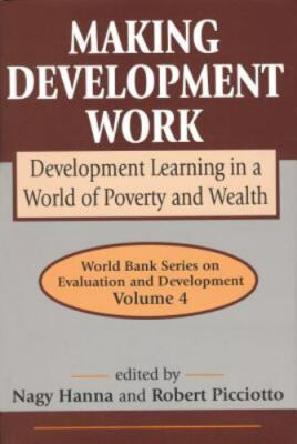 Making Development Work : Development Learning in a World of Poverty and Weal...