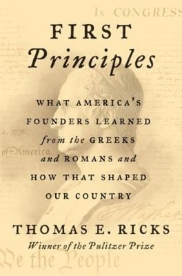 First Principles : What America's Founders Learned from the Greek
